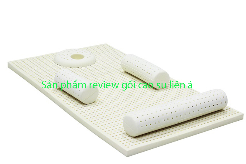 Review gối cao su liên á
